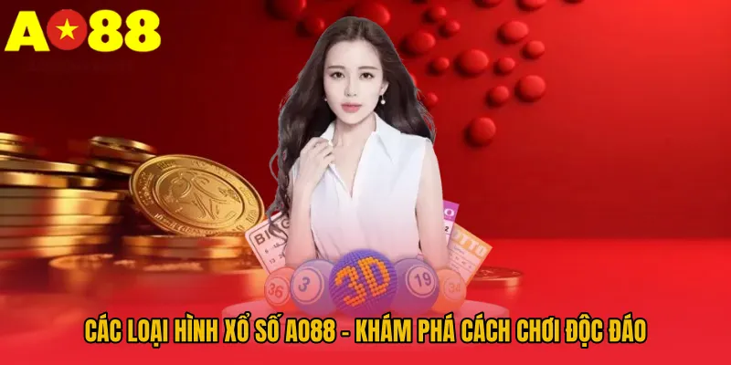 Các Loại Hình Xổ Số AO88 - Khám Phá Cách Chơi Độc Đáo 1 Các Loại Hình Xổ Số AO88 - Khám Phá Cách Chơi Độc Đáo