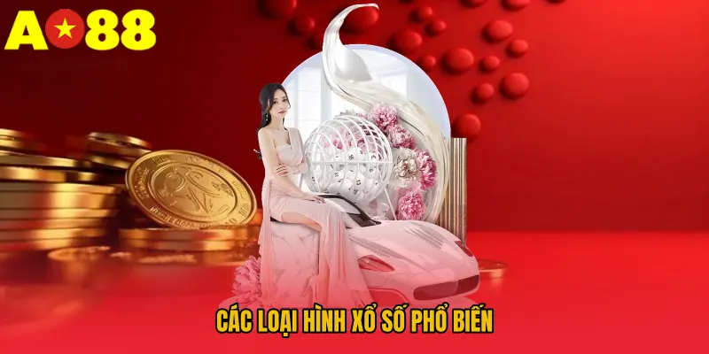 Các Loại Hình Xổ Số AO88 - Khám Phá Cách Chơi Độc Đáo 3 Các loại hình xổ số phổ biến