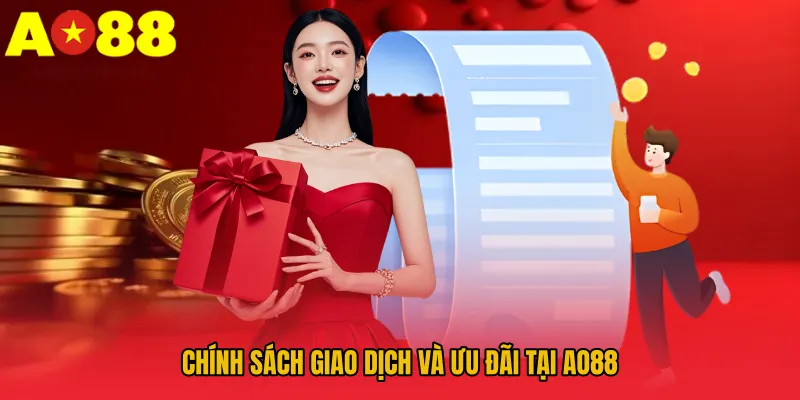 Điều Khoản Và Điều Kiện AO88 - Cẩm Nang Quy Định Cần Biết 3 Chính sách giao dịch và ưu đãi tại AO88