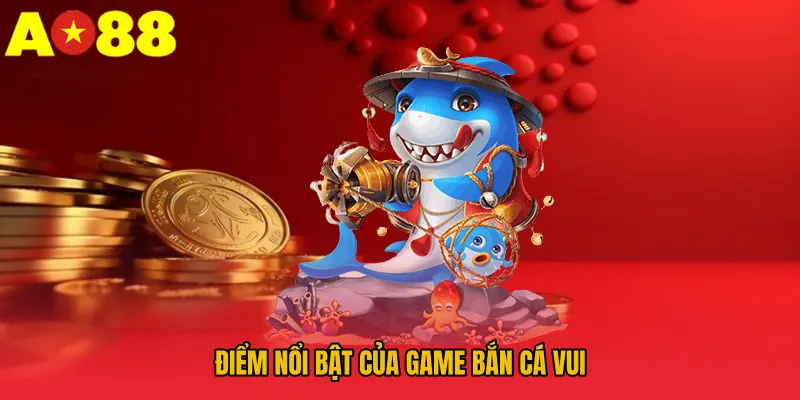 Game Bắn Cá Vui AO88 - Cơ Chế Thưởng Đậm, Luật Chơi Lạ 2 Điểm nổi bật của game bắn cá vui