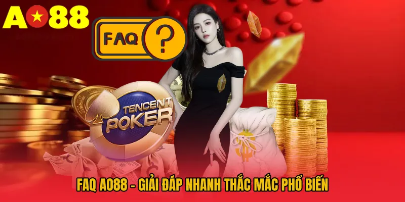 AO88 - Trang Chủ Cá Cược Mới Nhất, Đăng Nhập Nhanh Chóng 17 FAQ AO88 – giải đáp nhanh thắc mắc phổ biến