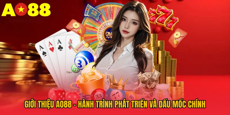 Giới Thiệu AO88 – Nền Tảng Giải Trí Trực Tuyến Đẳng Cấp 2 Giới thiệu AO88 - Hành trình phát triển và dấu mốc chính