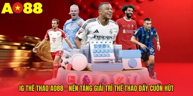 IG Thể Thao AO88 – Nền Tảng Giải Trí Thể Thao Đầy Cuốn Hút 1 IG Thể Thao AO88 – Nền Tảng Giải Trí Thể Thao Đầy Cuốn Hút