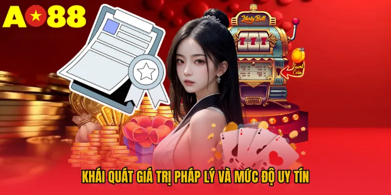 Giấy Phép Hoạt Động AO88 - Độ Tin Cậy Pháp Lý Của Nhà Cái 3 Khái quát giá trị pháp lý và mức độ uy tín