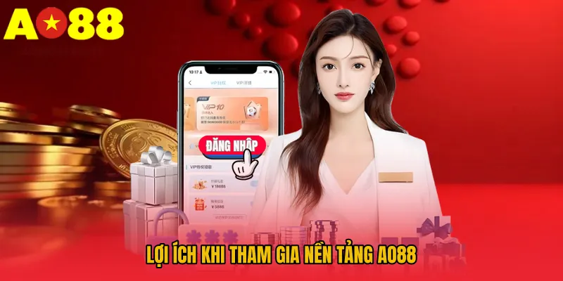 Đăng Nhập AO88 - Link Truy Cập An Toàn, Cá Cược Đỉnh Cao 2026 1 Lợi ích khi tham gia nền tảng AO88