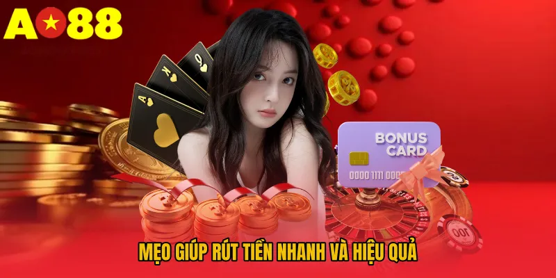 Rút Tiền AO88 - Hướng Dẫn Cách Thức Rút Nhanh Chóng An Toàn 3 Mẹo giúp rút tiền nhanh và hiệu quả