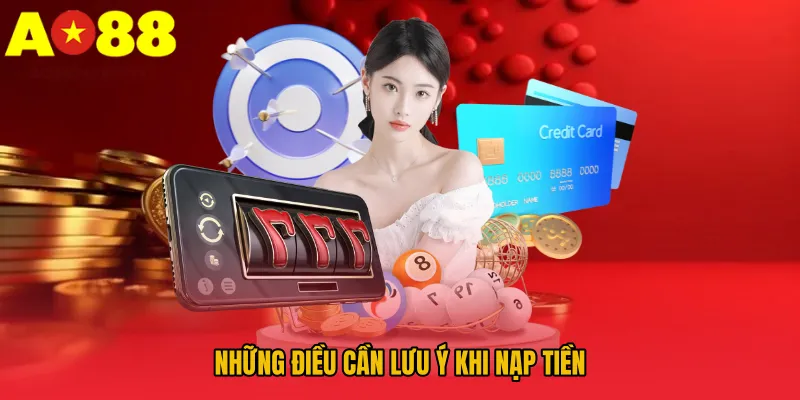 Nạp Tiền AO88 – Giao Dịch Nhanh Chóng, Xử Lý Trong Vài Giây 3 Những điều cần lưu ý khi nạp tiền