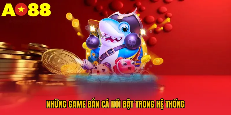 Bắn Cá AO88 – Diệt Boss Đại Dương, Nhận Rương Thưởng Khủng 2 Những game bắn cá nổi bật trong hệ thống