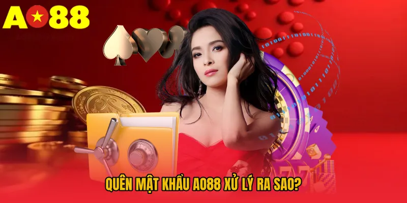 AO88 - Trang Chủ Cá Cược Mới Nhất, Đăng Nhập Nhanh Chóng 18 Quên mật khẩu AO88 xử lý ra sao?