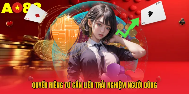 Quyền Riêng Tư AO88 – Cam Kết Bảo Mật Dữ Liệu Hội Viên 2 Quyền riêng tư gắn liền trải nghiệm người dùng