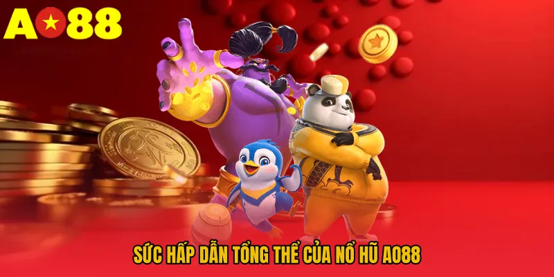 Nổ Hũ AO88 – Nổ Hũ Siêu Lớn, Tài Lộc Ngập Tràn 1 Sức hấp dẫn tổng thể của Nổ Hũ AO88