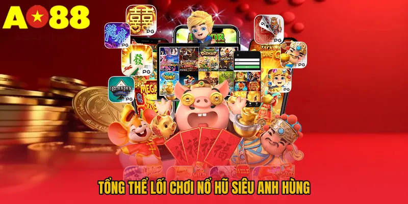 Nổ Hũ Siêu Anh Hùng AO88 – Đồ Họa Đẹp, Thưởng Lớn Bất Ngờ 2 Tổng thể lối chơi nổ hũ siêu anh hùng